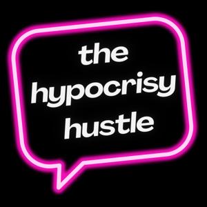 The Hypocrisy Hustle