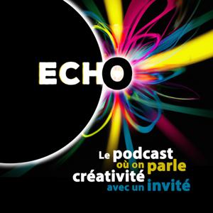 ECHO, le podcast où on parle créativité