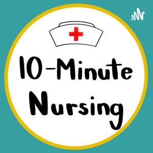 10-Minute Nursing Podcast