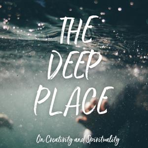 The Deep Place: On Creativity and Spirituality