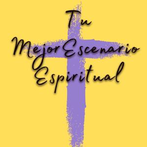 Tu Mejor Escenario Espiritual