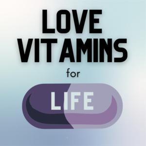 Love Vitamins for Life