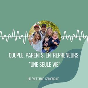 Couple, parents, entrepreneurs : "une seule vie"