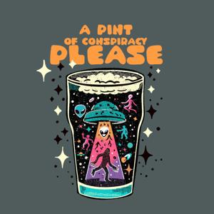 A pint of conspiracy please