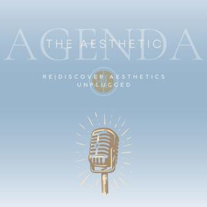 The Aesthetic Agenda: Rediscover Aesthetics Unplugged