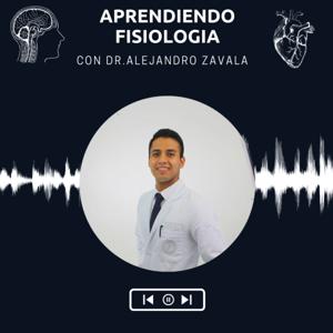 Aprendiendo Fisiología con Dr.Alejandro Zavala