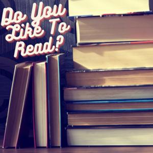 Do You Like To Read?