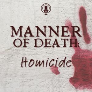 Manner of Death: Homicide