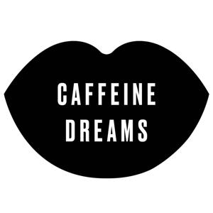 CAFFEINE DREAMS