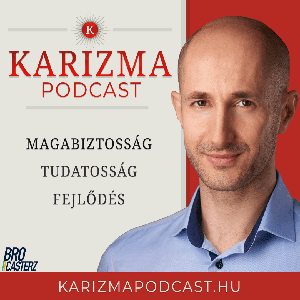 Karizma, Karizmatikus Előadó, Karizmafejlesztés - Karizma Podcast