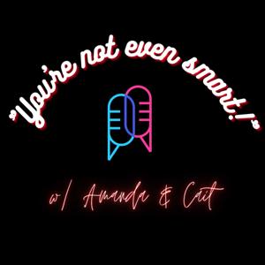 You're Not Even Smart