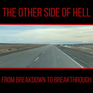 The Other Side of Hell: From Breakdown to Breakthrough