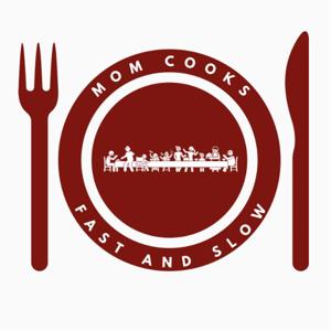 Mom Cooks Fast and Slow