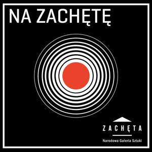 Podcast „Na Zachętę”