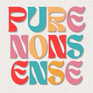 Pure Nonsense