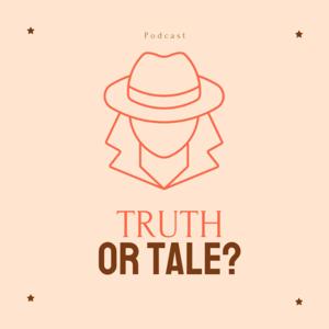 Truth or Tale
