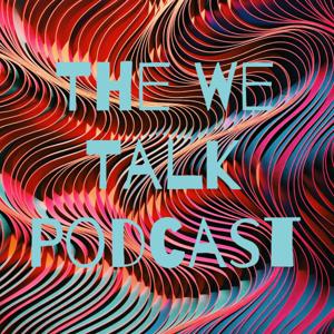 The We Talk Podcast