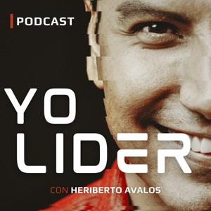YO LÍDER · Podcast con Heriberto Avalos