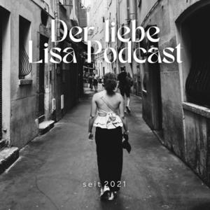Der liebe Lisa Podcast