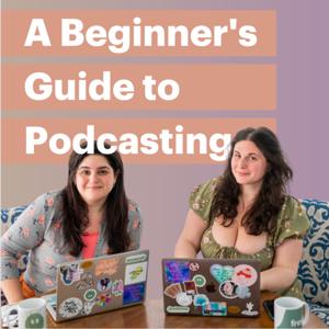 A Beginner's Guide to Podcasting