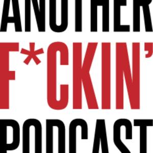 Another Fucking Podcast