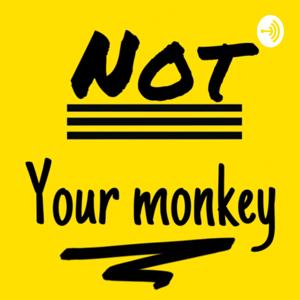 Not Your Monkey