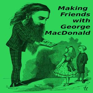 Making Friends With George MacDonald