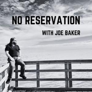 NO RESERVATION WITH JOE BAKER