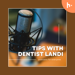 Tips with Dentist Landi
