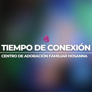 Tiempo de Conexión, 
Centro de Adoración Familiar Hosanna