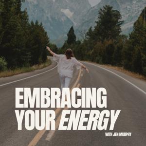 Embracing Your Energy