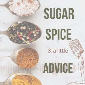 Sugar and Spice and A Little Advice