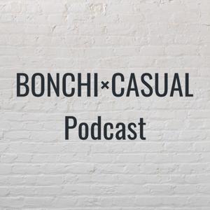 BONCHI×CASUAL Podcast