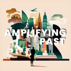 Amplifying the Past