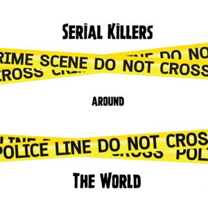 Serial Killers Around the World