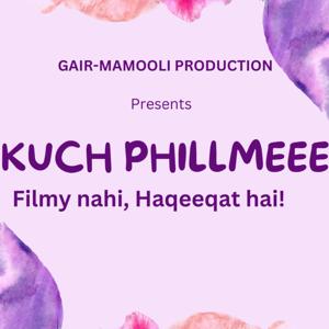 Kuch Phillmeee!