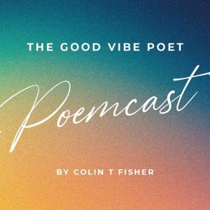 The Good Vibe Poet Poemcast