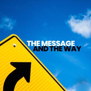 The Message and the Way