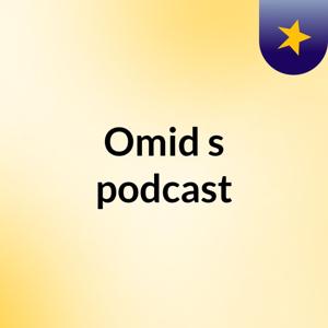 Omid's podcast