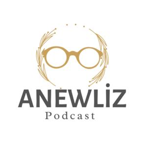 Anewliz Podcast