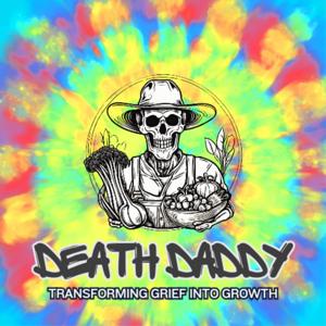 Growing From Grief With Death Daddy