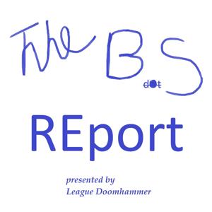 The B.S REport Presented by League Doomhammer
