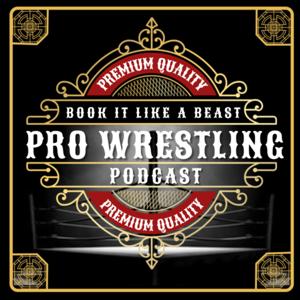 Book it like a Beast pro wrestling podcast