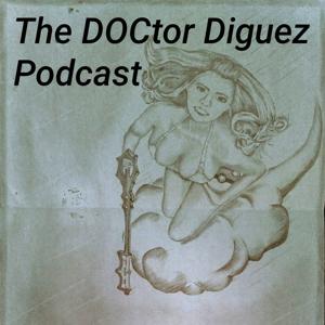 The DOCtor Diguez Podcast