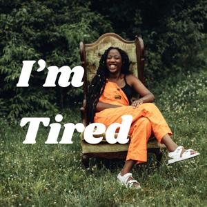 I'm Tired