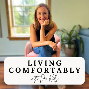 Living Comfortably With Dr. Kelly