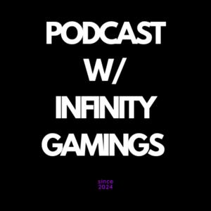 PODCAST W/ INFINITY GAMING