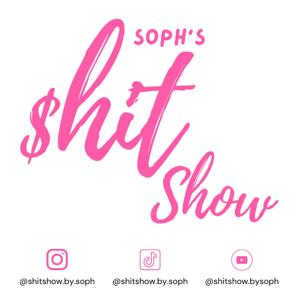Soph's $hit Show