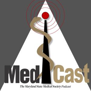 MedCast: The Podcast from MedChi, The Maryland State Medical Society