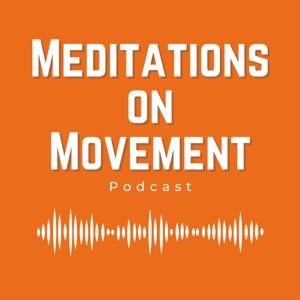 Meditations on Movement Podcast